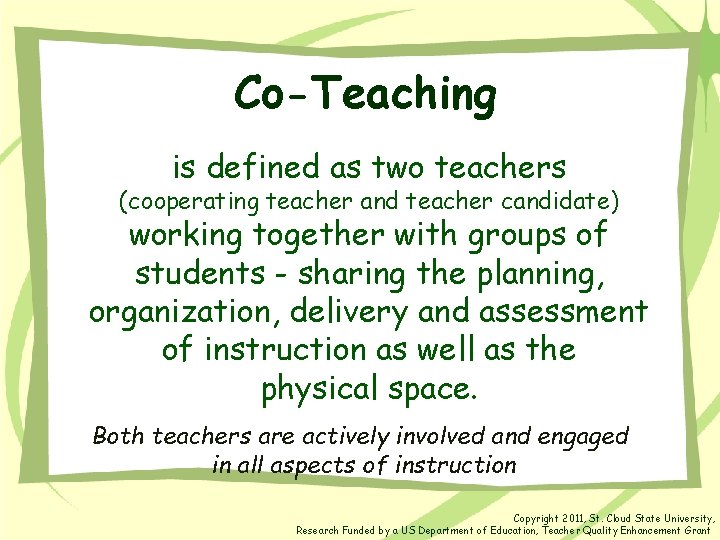 Co-Teaching is defined as two teachers (cooperating teacher and teacher candidate) working together with