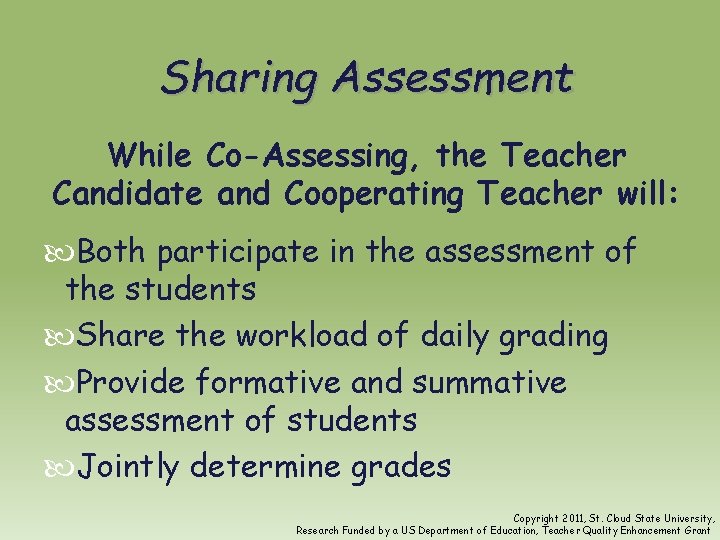 Sharing Assessment While Co-Assessing, the Teacher Candidate and Cooperating Teacher will: Both participate in