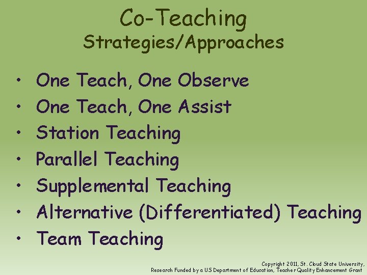 Co-Teaching Strategies/Approaches • • One Teach, One Observe One Teach, One Assist Station Teaching