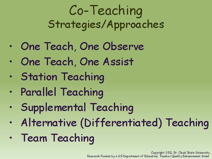 Co-Teaching Strategies/Approaches • • One Teach, One Observe One Teach, One Assist Station Teaching