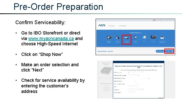 Pre-Order Preparation Confirm Serviceability: • Go to IBO Storefront or direct via www. myacncanada.