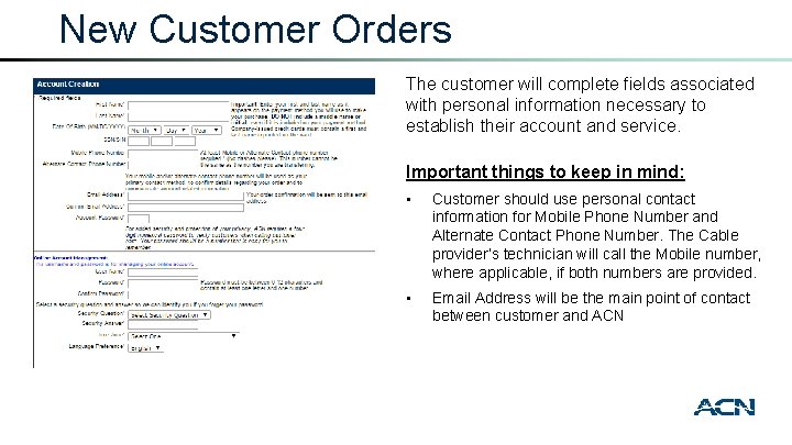 New Customer Orders The customer will complete fields associated with personal information necessary to