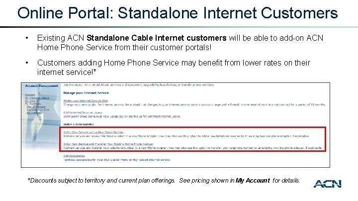 Online Portal: Standalone Internet Customers • Existing ACN Standalone Cable Internet customers will be