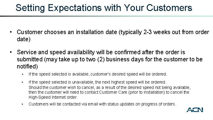 Setting Expectations with Your Customers • Customer chooses an installation date (typically 2 -3