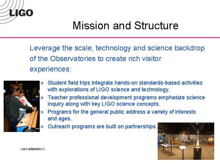 Mission and Structure Leverage the scale, technology and science backdrop of the Observatories to