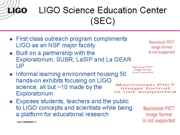 LIGO Science Education Center (SEC) l l First class outreach program compliments LIGO as
