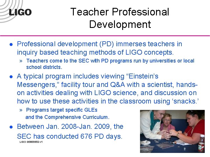 Teacher Professional Development l Professional development (PD) immerses teachers in inquiry based teaching methods