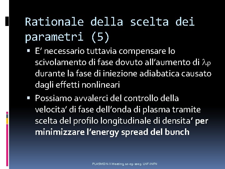 Rationale della scelta dei parametri (5) E’ necessario tuttavia compensare lo scivolamento di fase