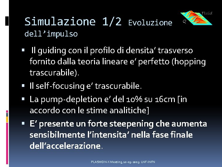 Simulazione 1/2 Evoluzione dell’impulso Il guiding con il profilo di densita’ trasverso fornito dalla