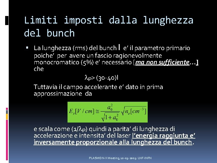 Limiti imposti dalla lunghezza del bunch La lunghezza (rms) del bunch l e’ il