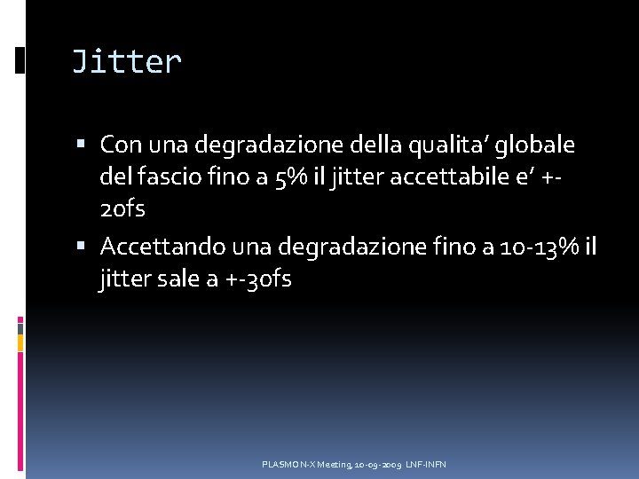 Jitter Con una degradazione della qualita’ globale del fascio fino a 5% il jitter