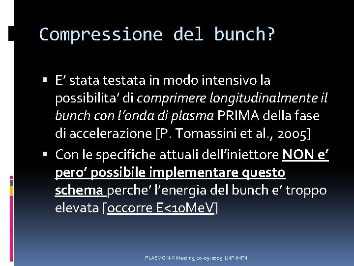 Compressione del bunch? E’ stata testata in modo intensivo la possibilita’ di comprimere longitudinalmente