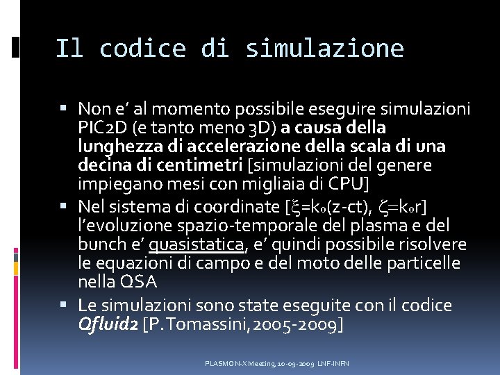 Il codice di simulazione Non e’ al momento possibile eseguire simulazioni PIC 2 D