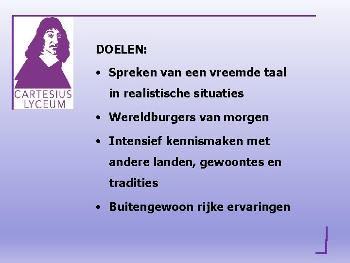 DOELEN: • Spreken van een vreemde taal in realistische situaties • Wereldburgers van morgen