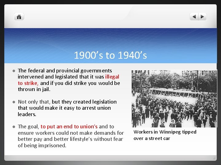 1900’s to 1940’s l The federal and provincial governments intervened and legislated that it