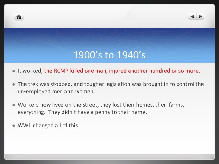 1900’s to 1940’s l It worked, the RCMP killed one man, injured another hundred