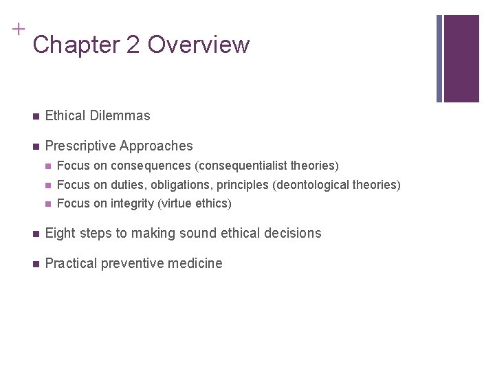 + Chapter 2 Overview n Ethical Dilemmas n Prescriptive Approaches n Focus on consequences