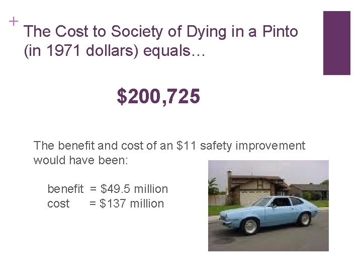 + The Cost to Society of Dying in a Pinto (in 1971 dollars) equals…