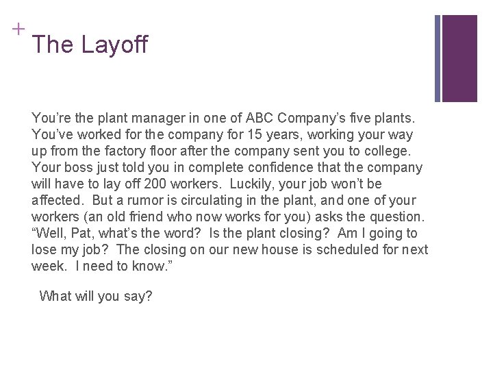 + The Layoff You’re the plant manager in one of ABC Company’s five plants.