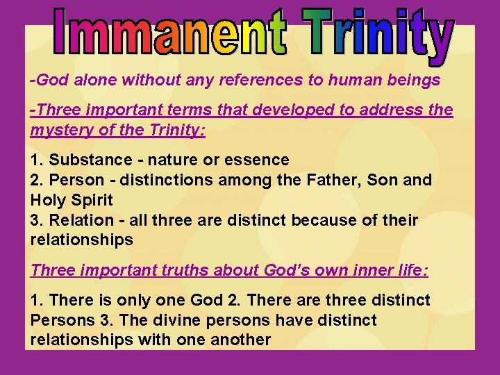 -God alone without any references to human beings -Three important terms that developed to