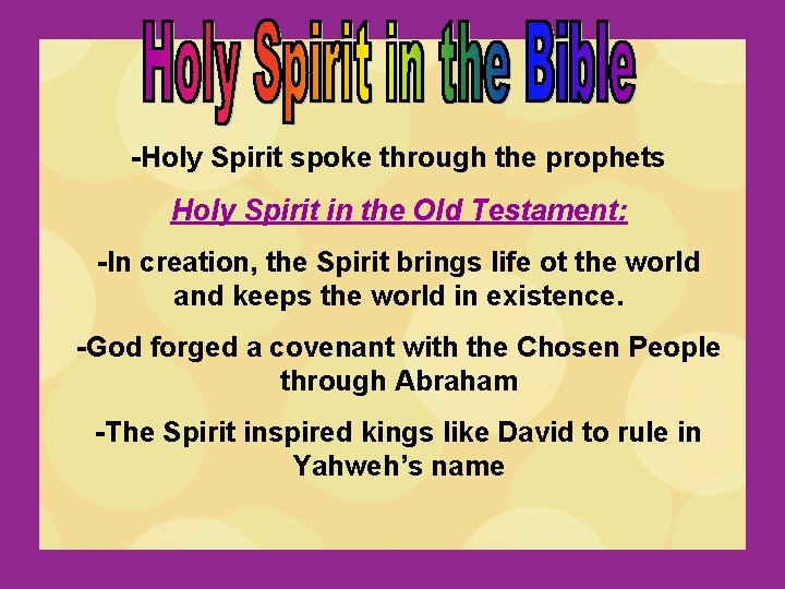 -Holy Spirit spoke through the prophets Holy Spirit in the Old Testament: -In creation,