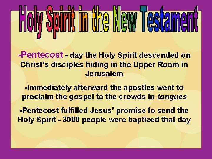 -Pentecost - day the Holy Spirit descended on Christ’s disciples hiding in the Upper