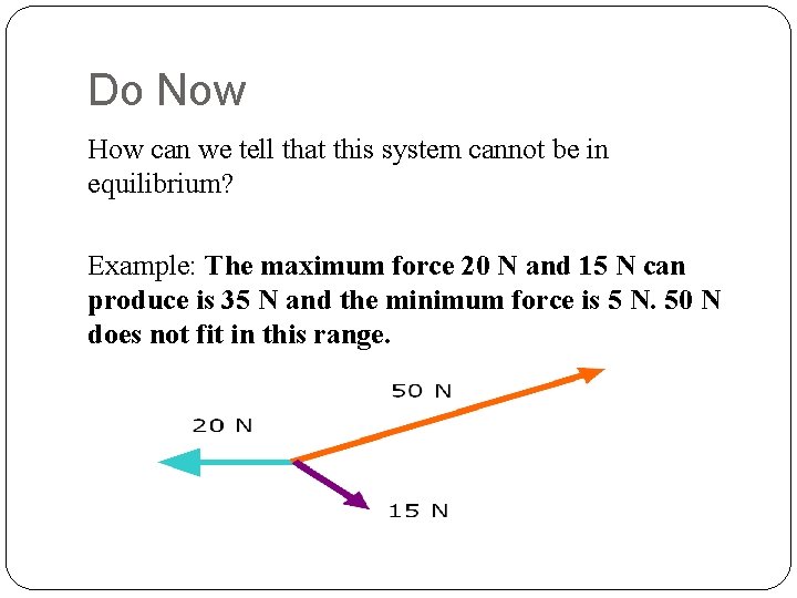 Do Now How can we tell that this system cannot be in equilibrium? Example: