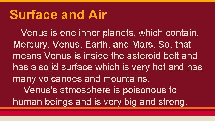 Surface and Air Venus is one inner planets, which contain, Mercury, Venus, Earth, and