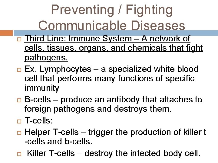 Preventing / Fighting Communicable Diseases Third Line: Immune System – A network of cells,