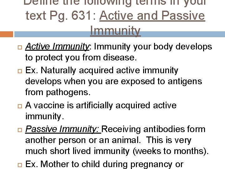 Define the following terms in your text Pg. 631: Active and Passive Immunity Active