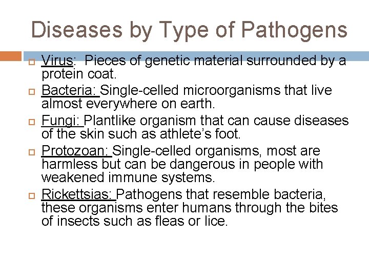 Diseases by Type of Pathogens Virus: Pieces of genetic material surrounded by a protein
