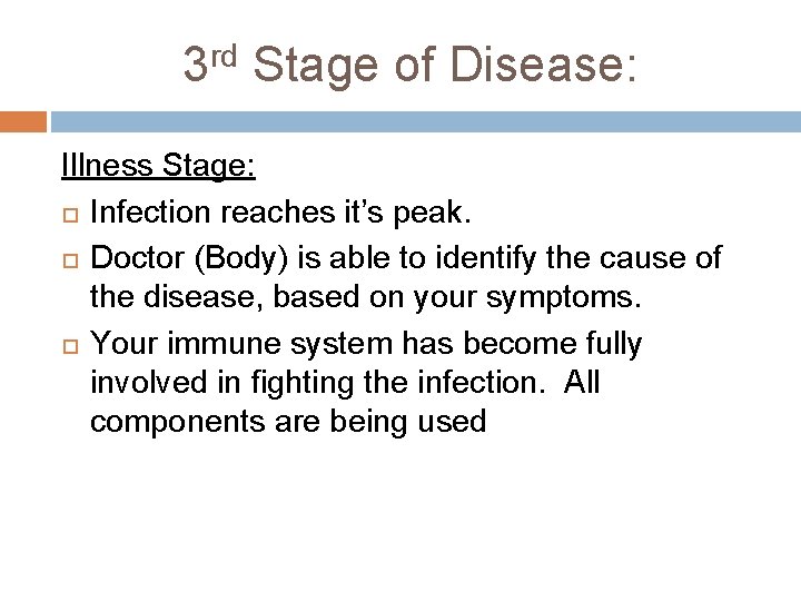 3 rd Stage of Disease: Illness Stage: Infection reaches it’s peak. Doctor (Body) is