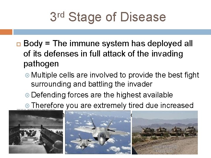 3 rd Stage of Disease Body = The immune system has deployed all of