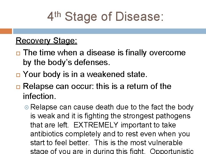 4 th Stage of Disease: Recovery Stage: The time when a disease is finally