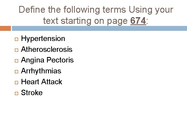 Define the following terms Using your text starting on page 674: Hypertension Atherosclerosis Angina