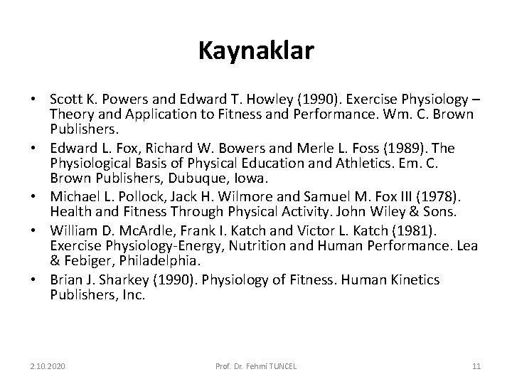Kaynaklar • Scott K. Powers and Edward T. Howley (1990). Exercise Physiology – Theory