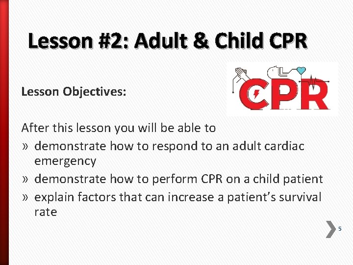 Lesson #2: Adult & Child CPR Lesson Objectives: After this lesson you will be