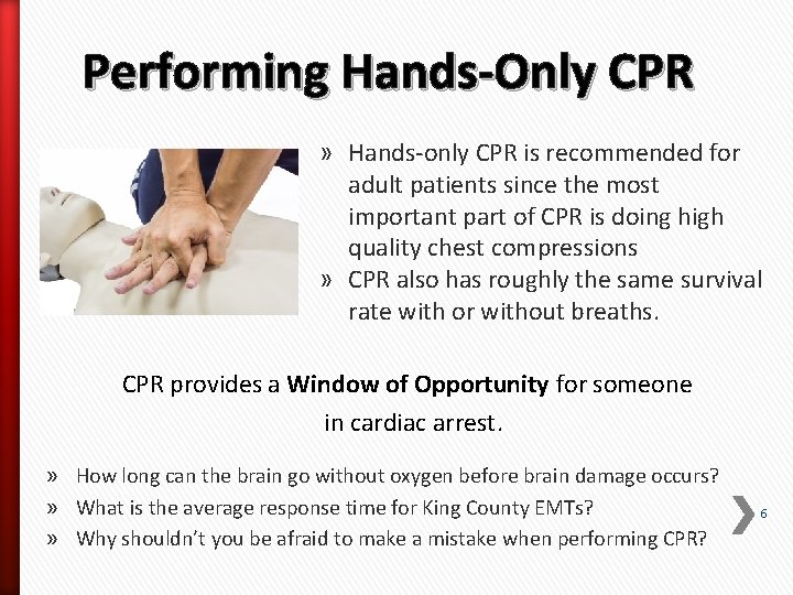 Performing Hands-Only CPR » Hands-only CPR is recommended for adult patients since the most