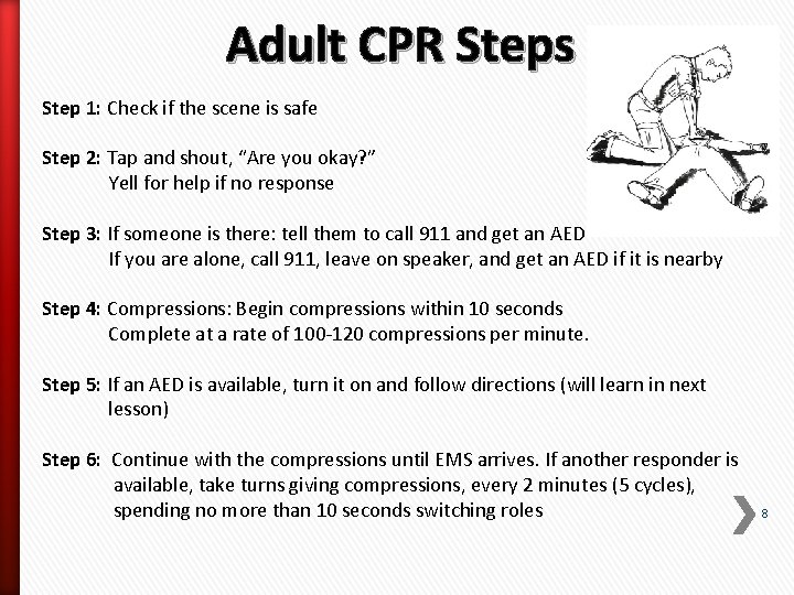 Adult CPR Steps Step 1: Check if the scene is safe Step 2: Tap