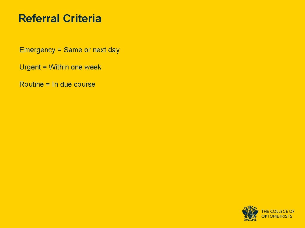 Referral Criteria Emergency = Same or next day Urgent = Within one week Routine
