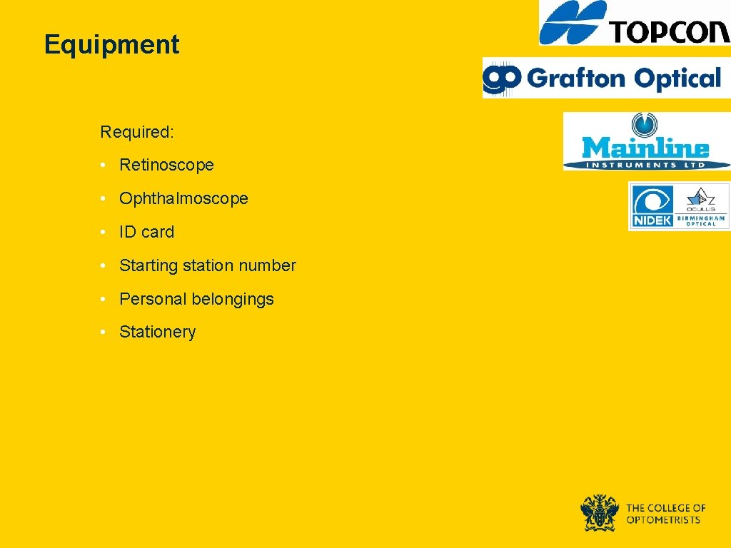 Equipment Required: • Retinoscope • Ophthalmoscope • ID card • Starting station number •