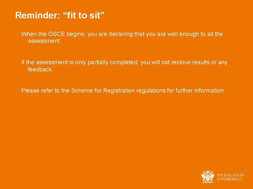 Reminder: “fit to sit” When the OSCE begins, you are declaring that you are