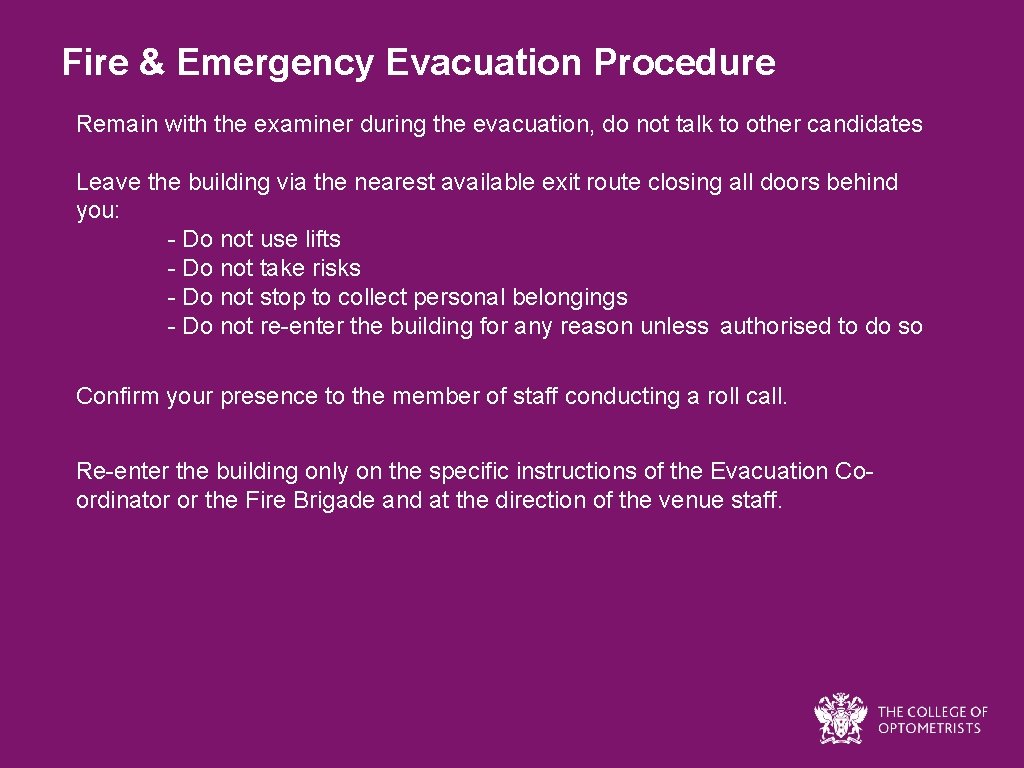 Fire & Emergency Evacuation Procedure Remain with the examiner during the evacuation, do not