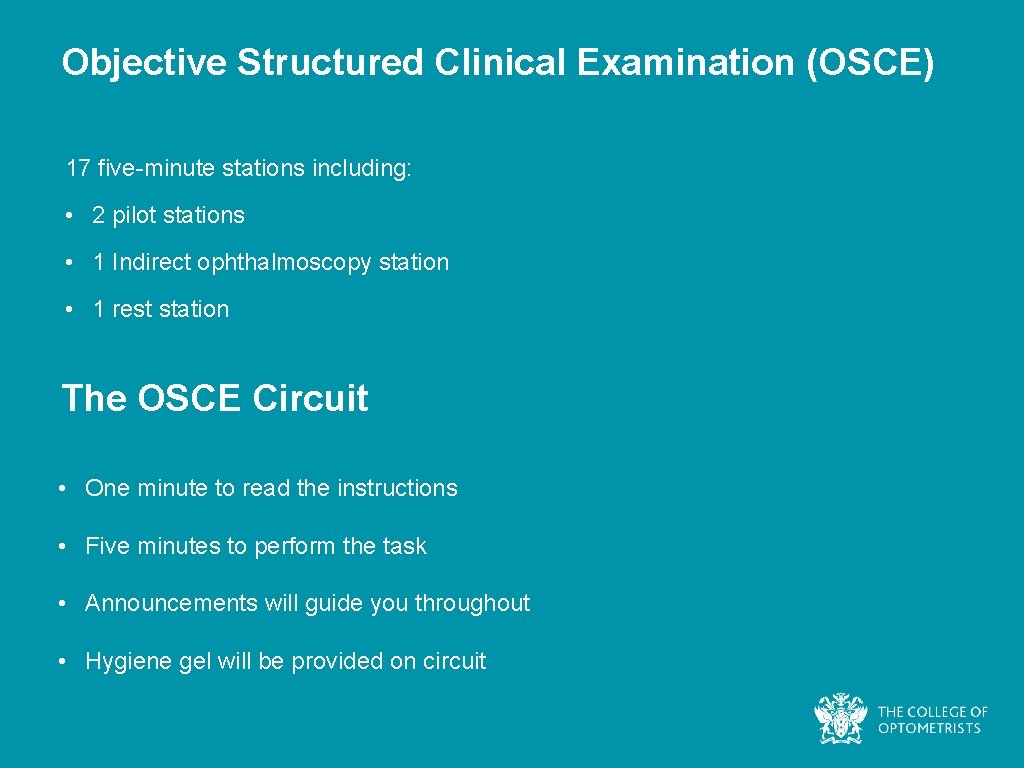 Objective Structured Clinical Examination (OSCE) 17 five-minute stations including: • 2 pilot stations •