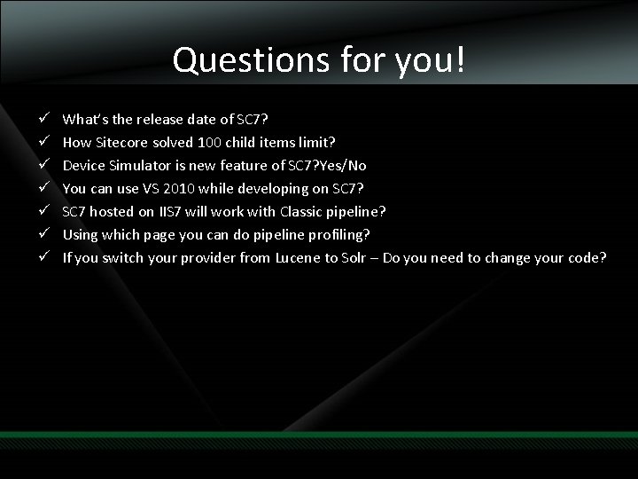 Questions for you! ü ü ü ü What’s the release date of SC 7?