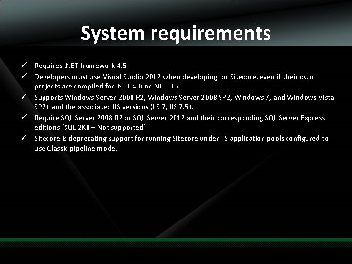 System requirements ü Requires. NET framework 4. 5 ü Developers must use Visual Studio