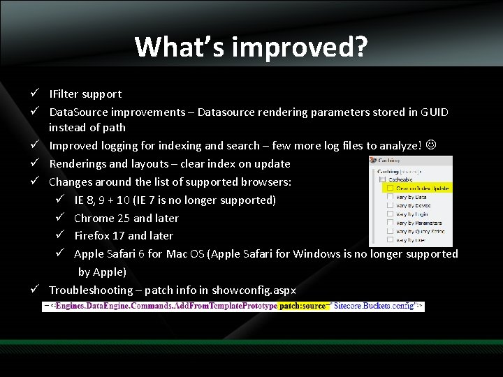 What’s improved? ü IFilter support ü Data. Source improvements – Datasource rendering parameters stored