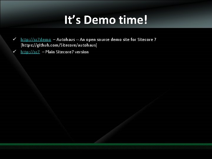 It’s Demo time! ü http: //sc 7 demo – Autohaus -- An open source