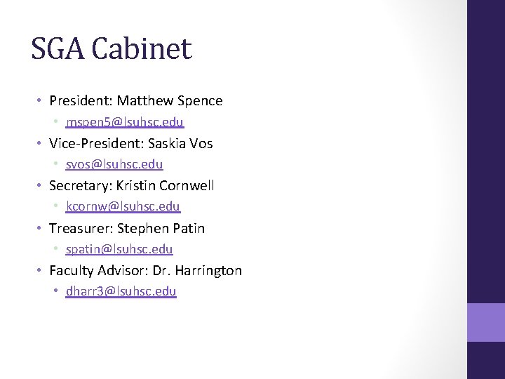 SGA Cabinet • President: Matthew Spence • mspen 5@lsuhsc. edu • Vice-President: Saskia Vos