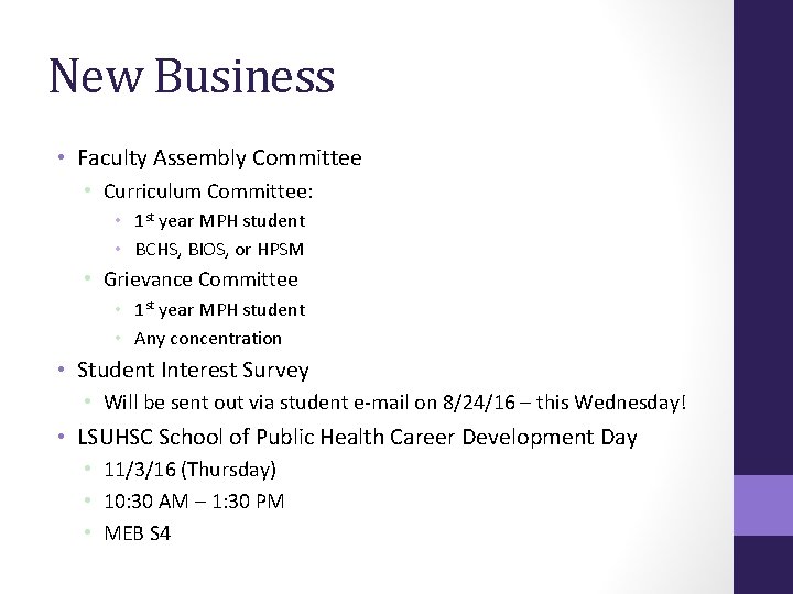 New Business • Faculty Assembly Committee • Curriculum Committee: • 1 st year MPH